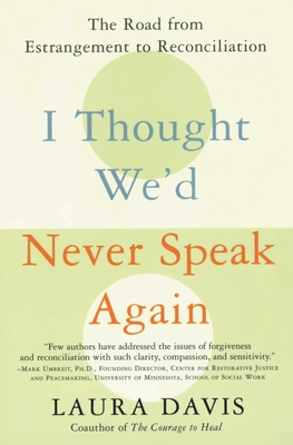I Thought We'd Never Speak Again: The Road from Estrangement to Reconciliation