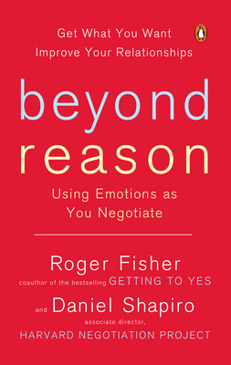 Beyond Reason: Using Emotions as You Negotiate