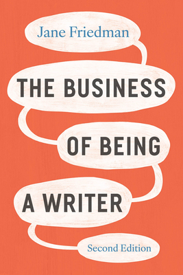 The Business of Being a Writer, Second Edition
