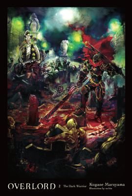 Overlord, Vol. 2 (Light Novel): The Dark Warrior Volume 2