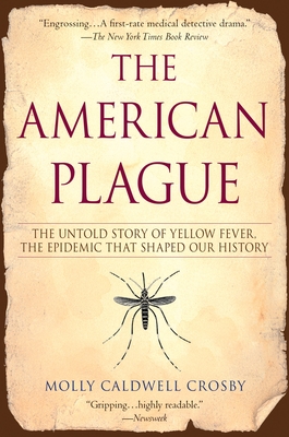 The American Plague: The Untold Story of Yellow Fever, The Epidemic That Shaped Our History