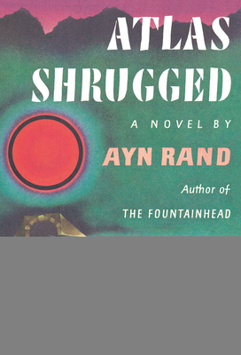 Atlas Shrugged: (Centennial Edition)