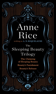 The Sleeping Beauty Trilogy Box Set: The Claiming of Sleeping Beauty; Beauty's Punishment; Beauty's Release