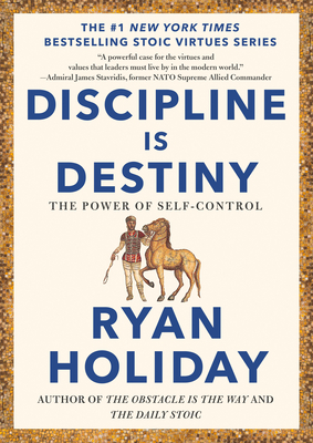 Discipline Is Destiny: The Power of Self-Control