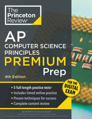 Princeton Review AP Computer Science Principles Premium Prep, 4th Edition: 5 Practice Tests + Digital Practice Online + Content Review