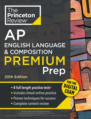 Princeton Review AP English Language & Composition Premium Prep, 20th Edition: 8 Practice Tests + Digital Practice Online + Content Review