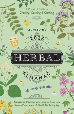 Llewellyn's 2026 Herbal Almanac: A Practical Guide to Growing, Cooking & Crafting