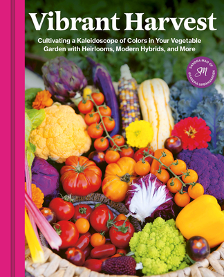 Vibrant Harvest: Cultivating a Kaleidoscope of Colors in Your Vegetable Garden with Heirlooms, Modern Hybrids, and More