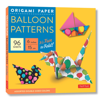 Origami Paper Balloon Patterns 96 Sheets 6 (15 CM): Party Designs - Tuttle Origami Paper: Origami Sheets Printed with 8 Different Designs (Instruction