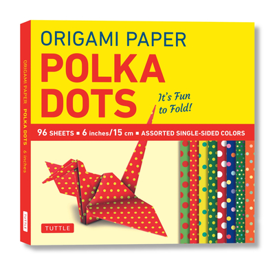 Origami Paper 96 Sheets - Polka Dots 6 Inch (15 CM): Tuttle Origami Paper: Origami Sheets Printed with 8 Different Patterns: Instructions for 6 Projec