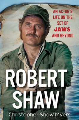 Robert Shaw: An Actor's Life on the Set of Jaws and Beyond