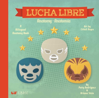 Lucha Libre: Anatomy / Anatomía: A Bilingual Anatomy Book