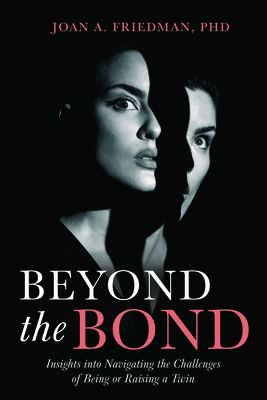 Beyond the Bond: Insights Into Navigating the Challenges of Being or Raising a Twin