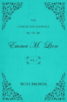 The Unselected Journals of Emma M. Lion: Vol. 2