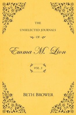 The Unselected Journals of Emma M. Lion: Vol. 3