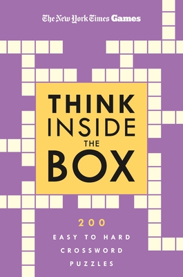 New York Times Games Think Inside the Box: 200 Easy to Hard Crossword Puzzles