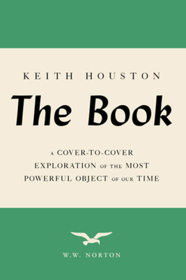 The Book: A Cover-To-Cover Exploration of the Most Powerful Object of Our Time