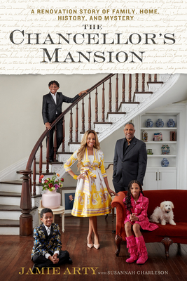 The Chancellor's Mansion: A Renovation Story of Family, Home, History, and Mystery