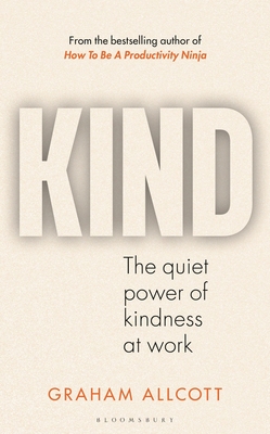 Kind: The Quiet Power of Kindness at Work