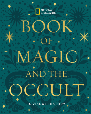 National Geographic Book of Magic and the Occult: A Visual History
