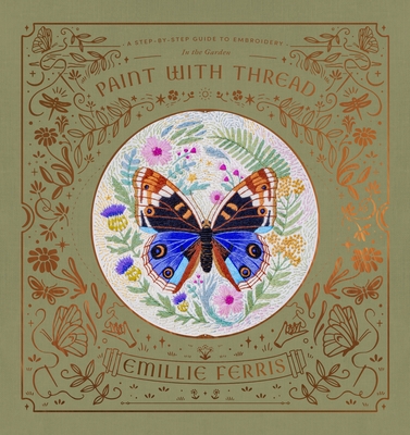 Paint with Thread: In the Garden: A Step-By-Step Guide to Embroidery