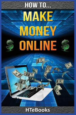How To Make Money Online: Quick Start Guide