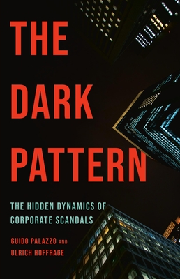 The Dark Pattern: The Hidden Dynamics of Corporate Scandals