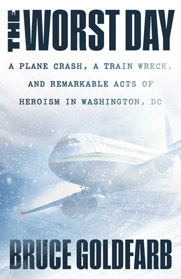 The Worst Day: A Plane Crash, a Train Wreck, and Remarkable Acts of Heroism in Washington, DC