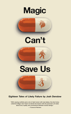 Magic Can't Save Us: Eighteen Tales of Likely Failure