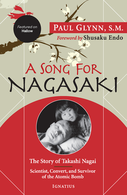 A Song for Nagasaki - Hallow Edition: The Story of Takashi Nagai a Scientist, Convert, and Survivor of the Atomic Bomb