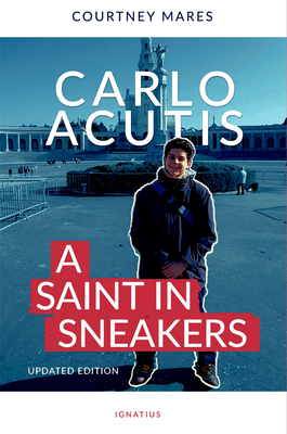 Carlo Acutis: A Saint in Sneakers