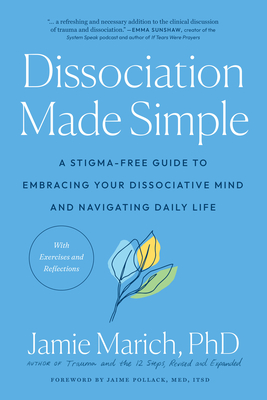 Dissociation Made Simple: A Stigma-Free Guide to Embracing Your Dissociative Mind and Navigating Daily Life