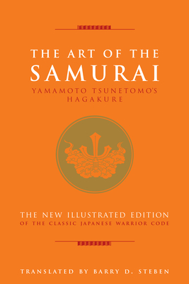 The Art of the Samurai: Yamamoto Tsunetomo's Hagakure