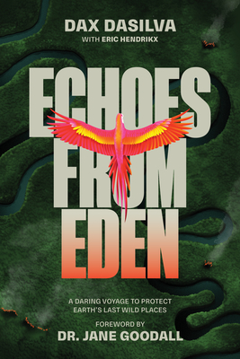 Echoes from Eden: A Daring Voyage to Protect Earth's Last Wild Places