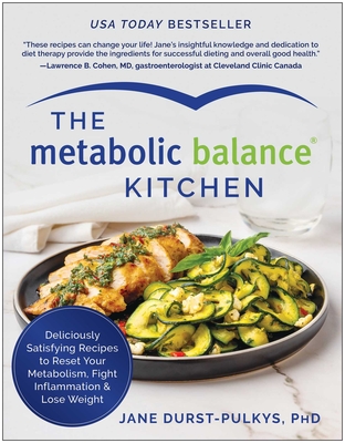 The Metabolic Balance Kitchen: Deliciously Satisfying Recipes to Reset Your Metabolism, Fight Inflammation, and Lose Weight