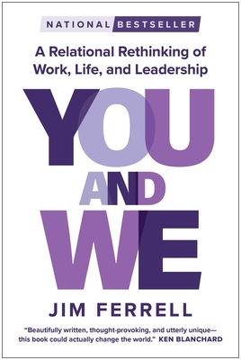 You and We: A Relational Rethinking of Work, Life, and Leadership