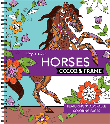 Color & Frame - Horses (Coloring Book): Featuring 31 Adorable Coloring Pages