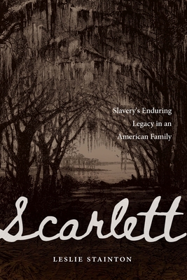 Scarlett: Slavery's Enduring Legacy in an American Family