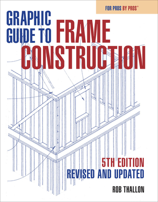 Graphic Guide to Frame Construction: Fifth Edition, Revised and Updated