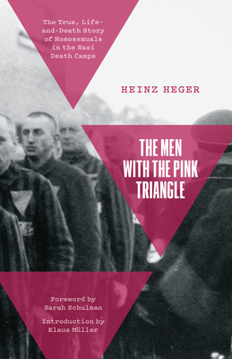 The Men with the Pink Triangle: The True, Life-And-Death Story of Homosexuals in the Nazi Death Camps