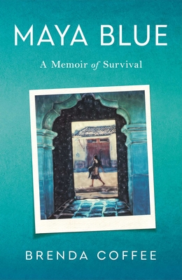 Maya Blue: A Memoir of Survival