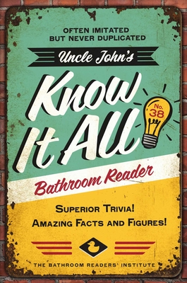 Uncle John's Know It All Bathroom Reader: Superior Trivia! Amazing Facts and Figures!