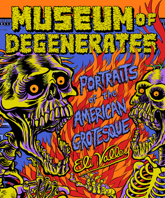 Museum of Degenerates: Portraits of the American Grotesque