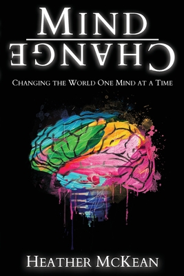 Mind Change: Changing The World One Mind At A Time