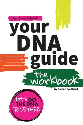 Your DNA Guide - The Workbook: Let's Do DNA Together