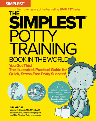 The Simplest Potty Training Book in the World the Illustrated, Practical Guide for Quick and Stress-Free Potty Success Helping Parents of Toddlers Dit