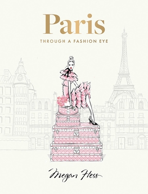 Paris: Through a Fashion Eye: Special Edition