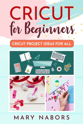 Cricut for Beginners: Cricut Projects Ideas for All