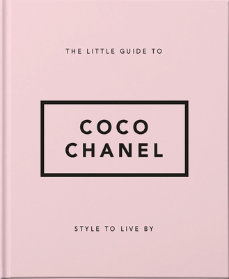 The Little Guide to Coco Chanel: Style to Live by