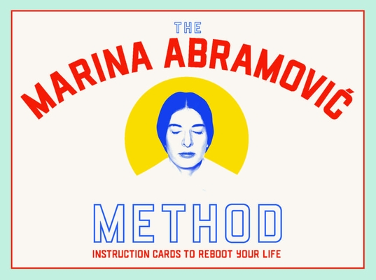 The Marina Abramovic Method: Instruction Cards to Reboot Your Life